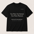 You Weren't Buried. You Were Planted. Tee — A Seed Planted Special Edition