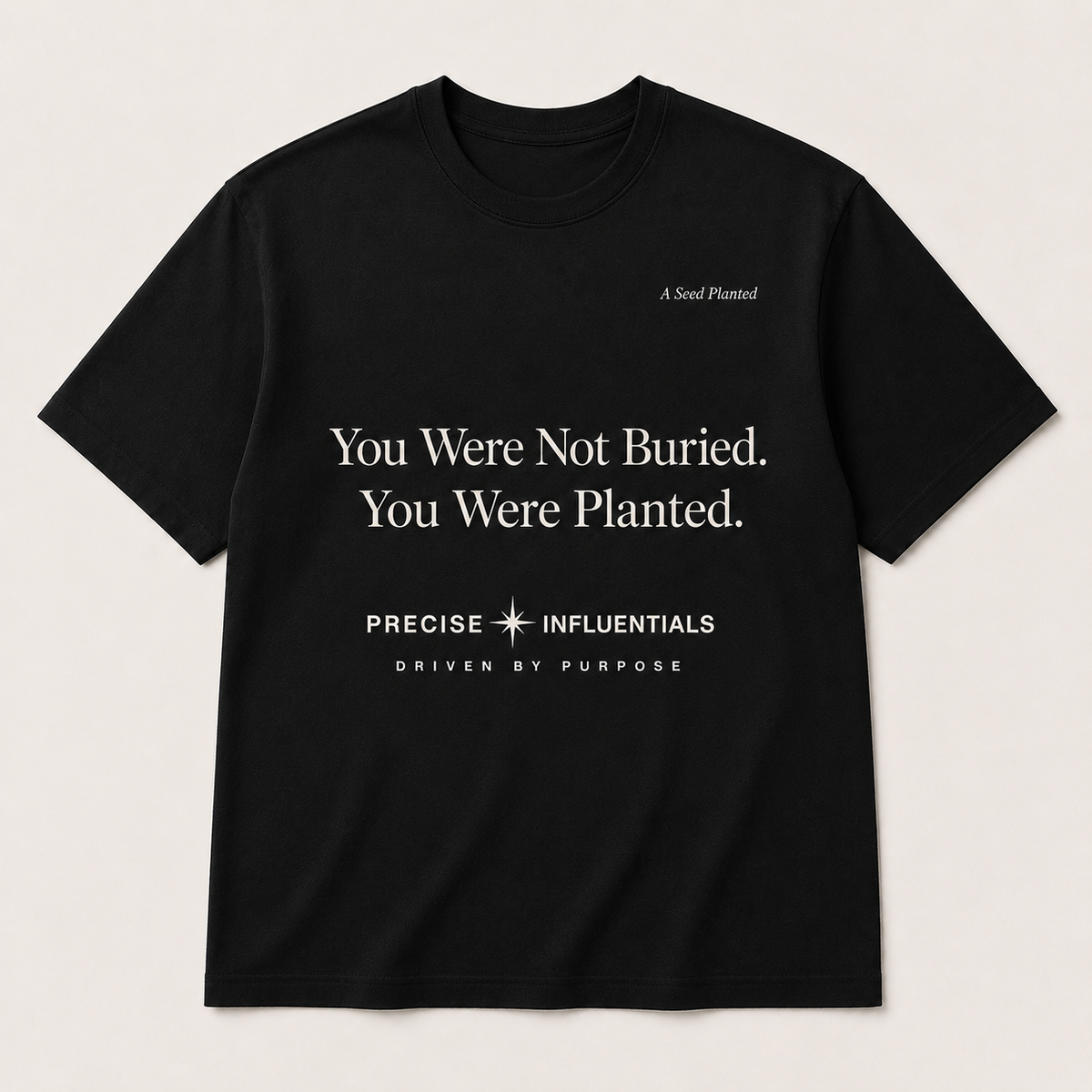 You Weren't Buried. You Were Planted. Tee — A Seed Planted Special Edition