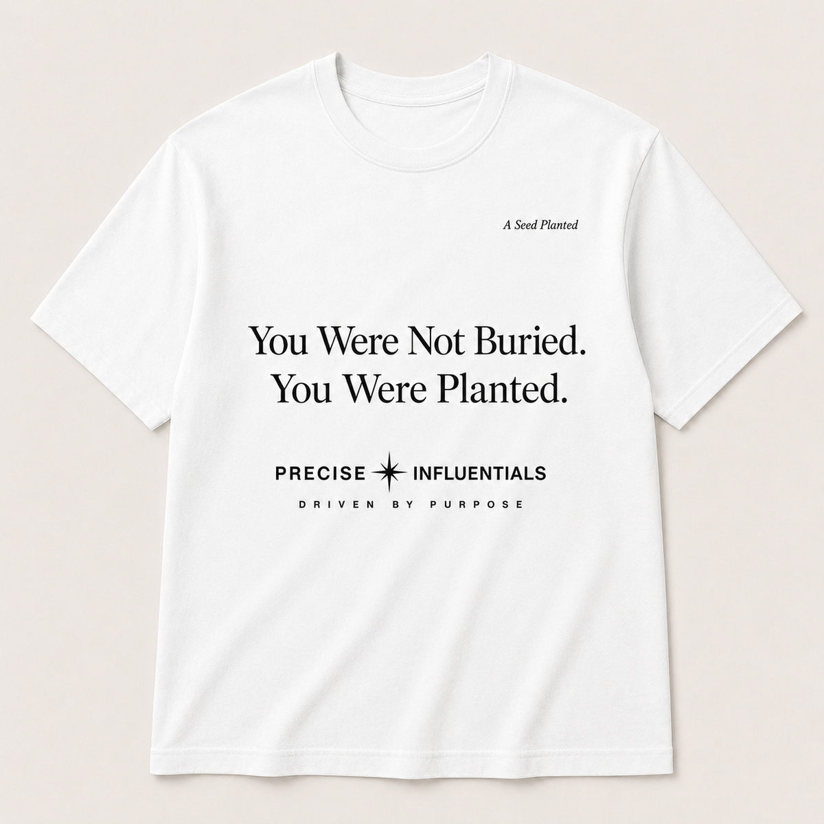 You Weren't Buried. You Were Planted. Tee — A Seed Planted Special Edition